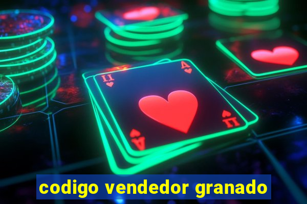 codigo vendedor granado